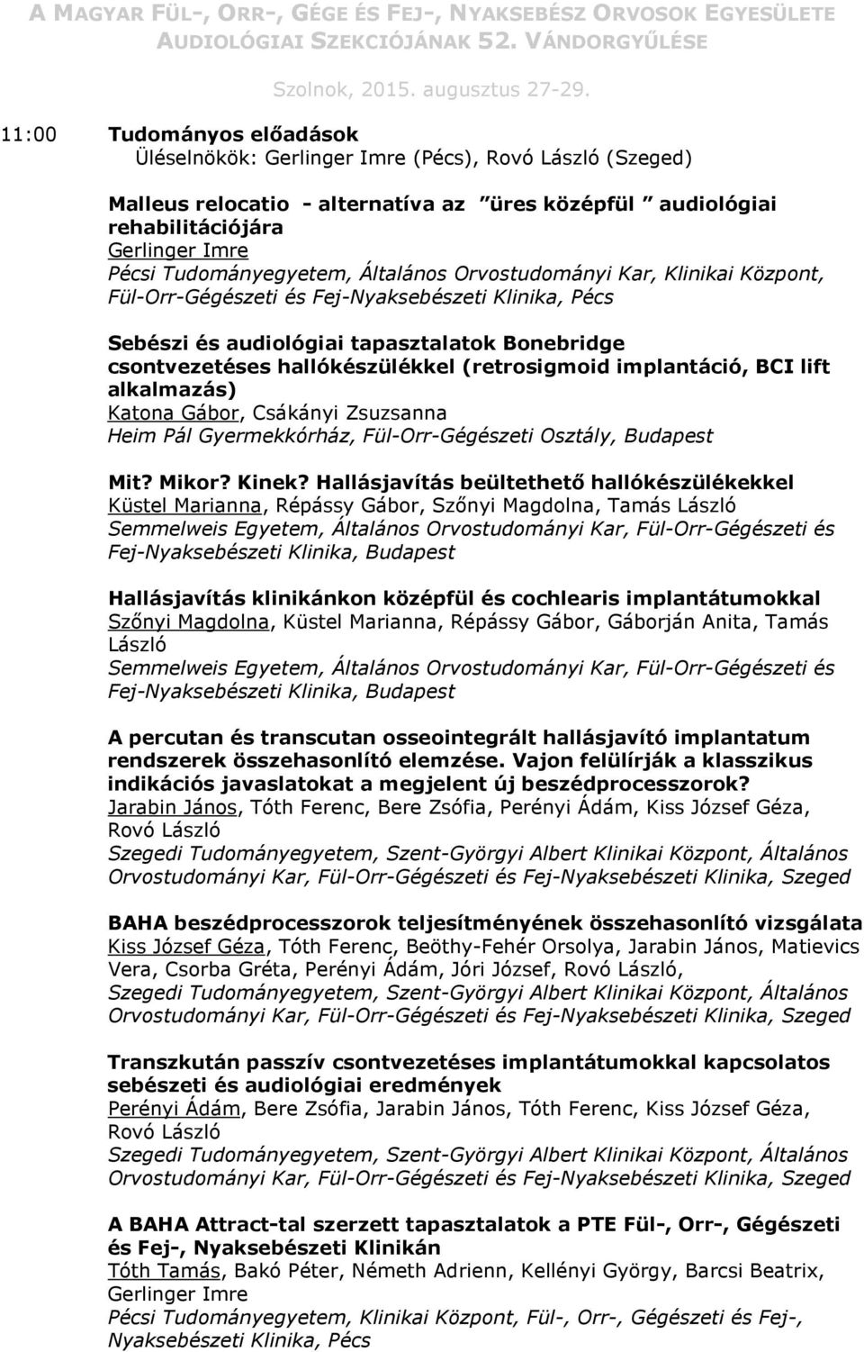 Osztály, Budapest Mit? Mikor? Kinek?