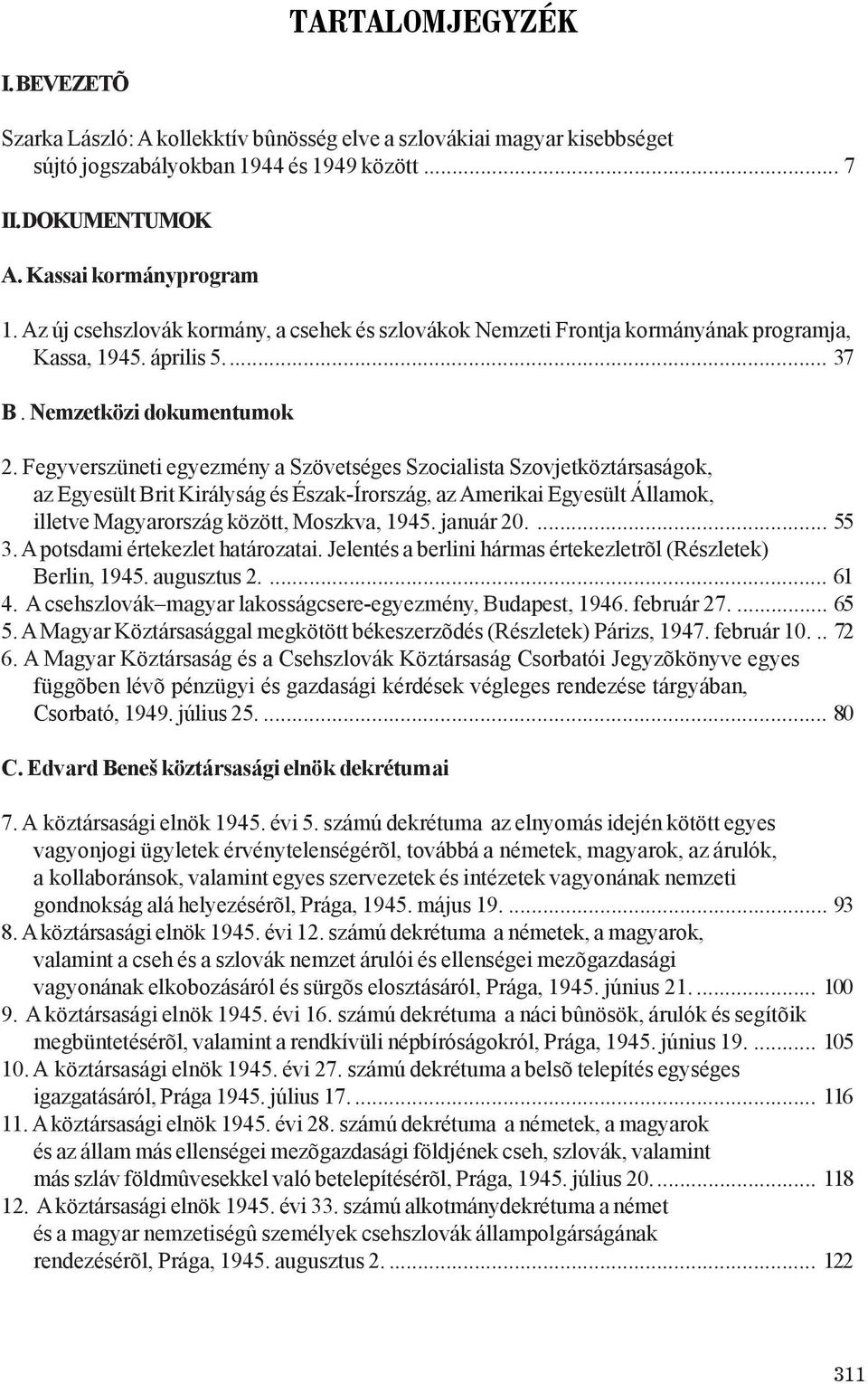 Fegyverszüneti egyezmény a Szövetséges Szocialista Szovjetköztársaságok, az Egyesült Brit Királyság és Észak-Írország, az Amerikai Egyesült Államok, illetve Magyarország között, Moszkva, 1945.