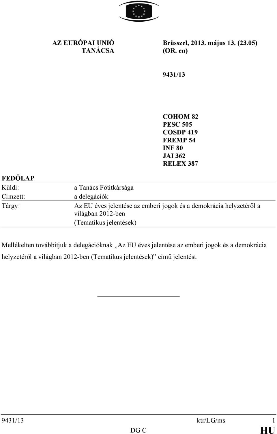 Főtitkársága a delegációk Az EU éves jelentése az emberi jogok és a demokrácia helyzetéről a világban 2012-ben (Tematikus