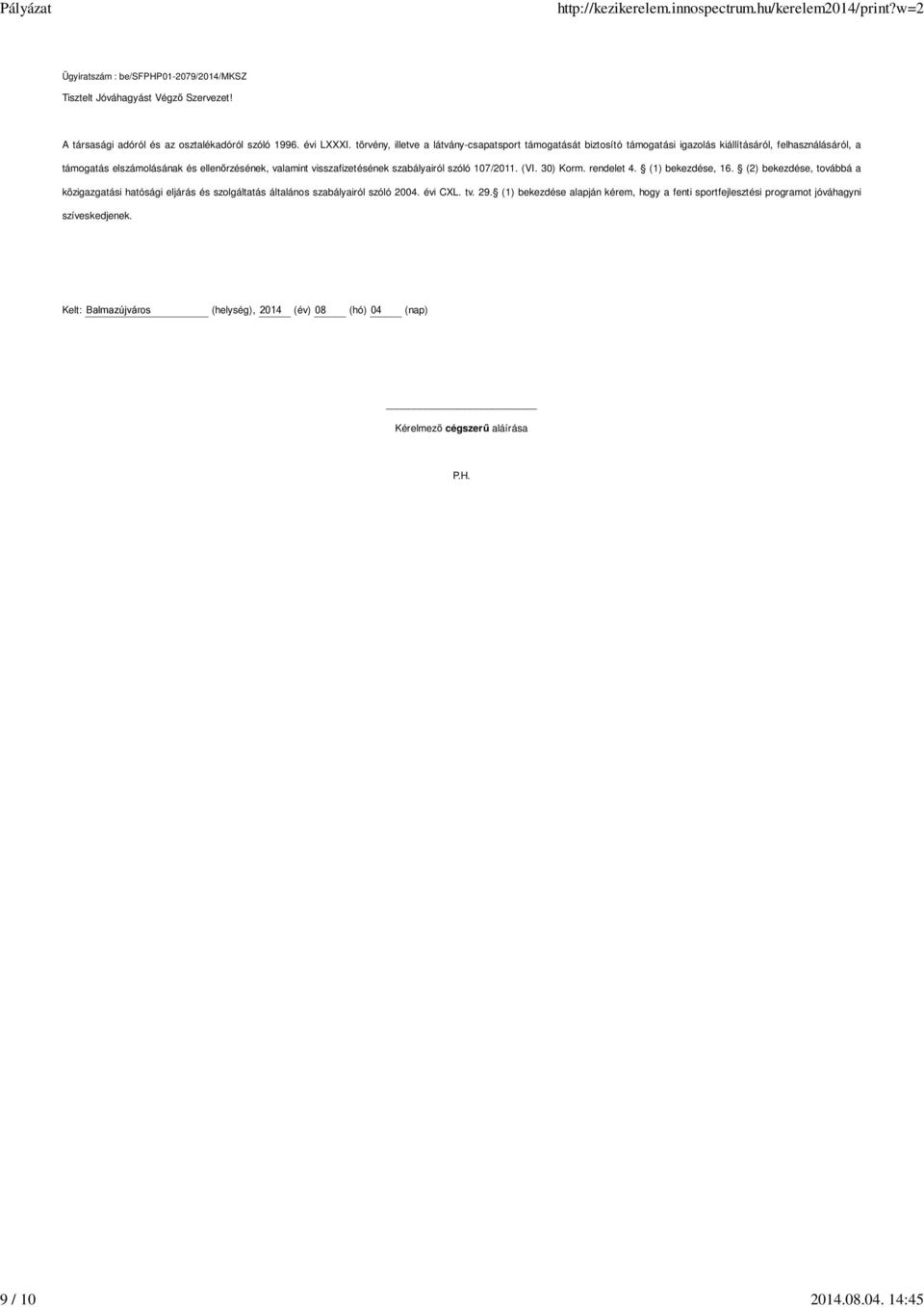 visszafizetésének szabályairól szóló 107/2011. (VI. 30) Korm. rendelet 4. (1) bekezdése, 16.