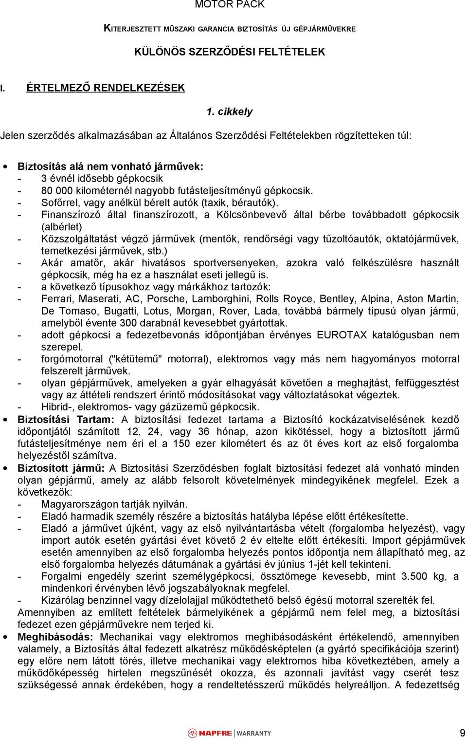 futásteljesítményű gépkocsik. - Sofőrrel, vagy anélkül bérelt autók (taxik, bérautók).