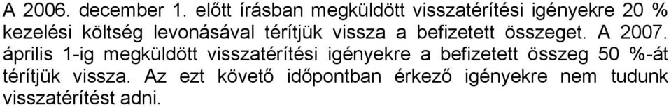 levonásával térítjük vissza a befizetett összeget. A 2007.