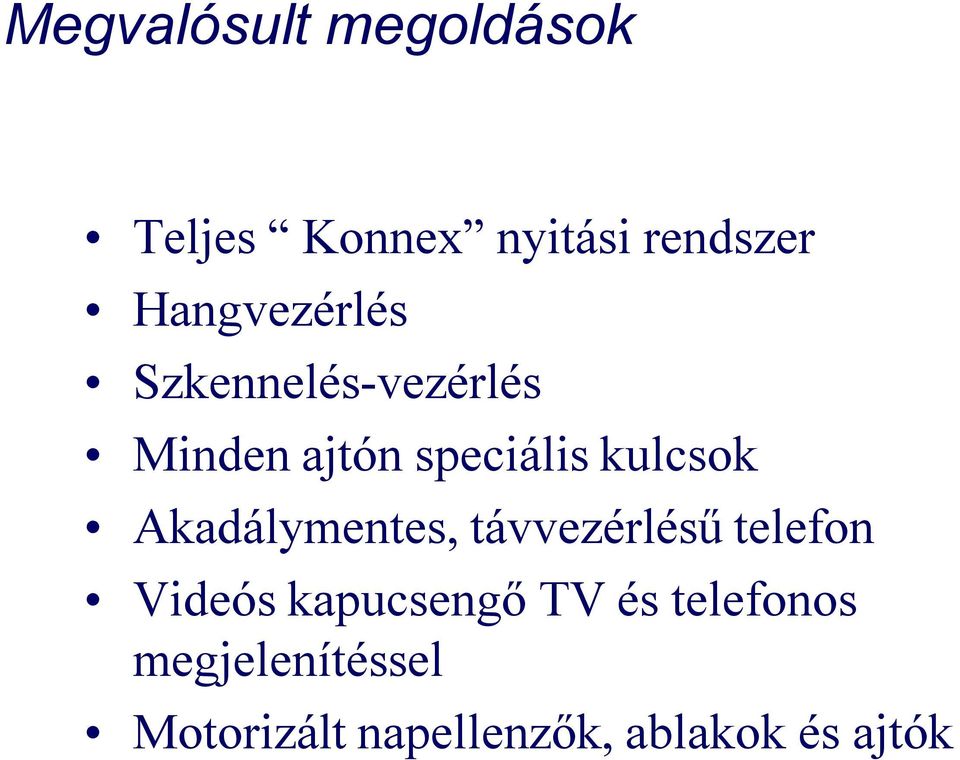 kulcsok Akadálymentes, távvezérlésű telefon Videós