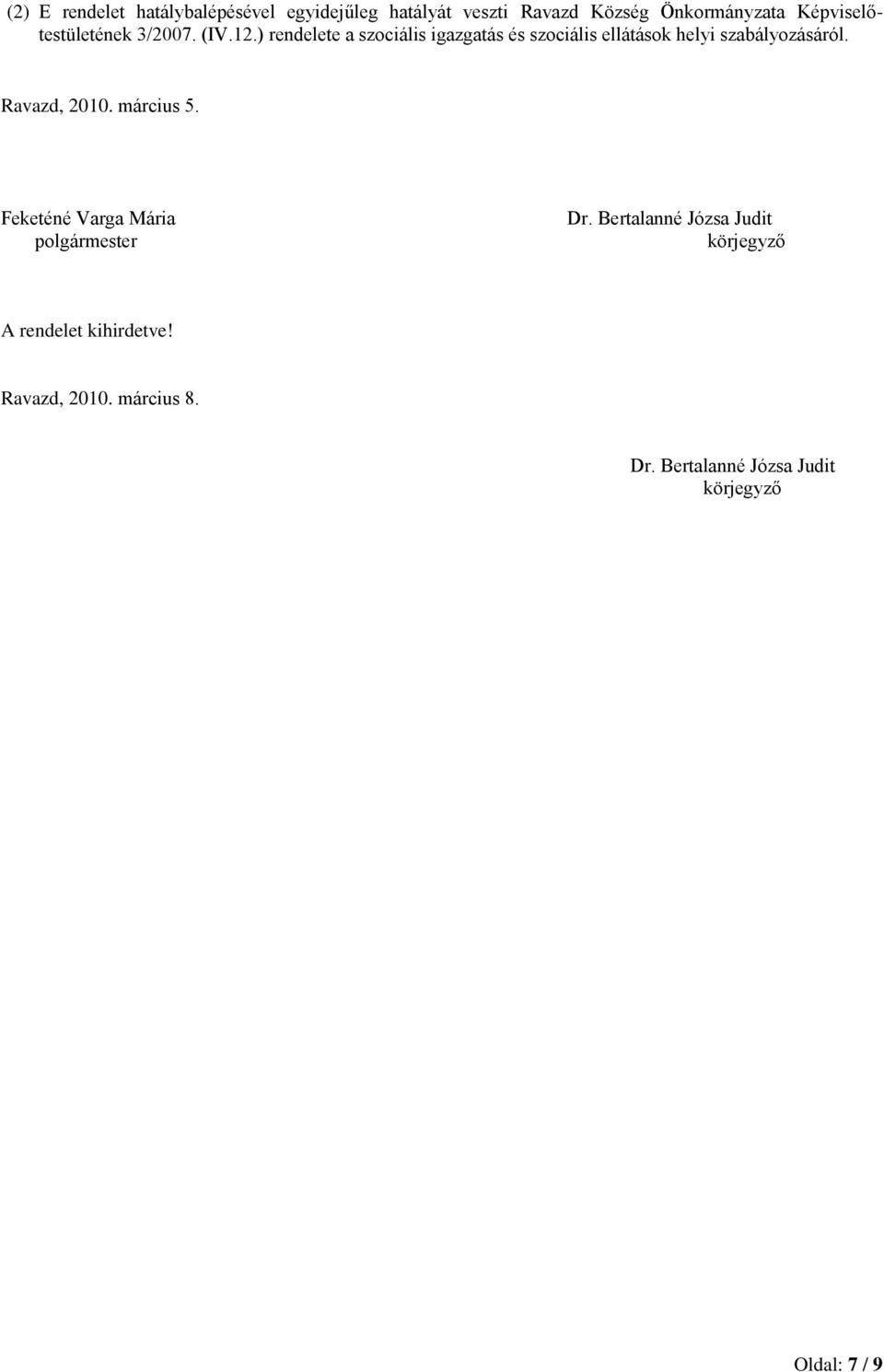 ) rendelete a szociális igazgatás és szociális ellátások helyi szabályozásáról. Ravazd, 2010.