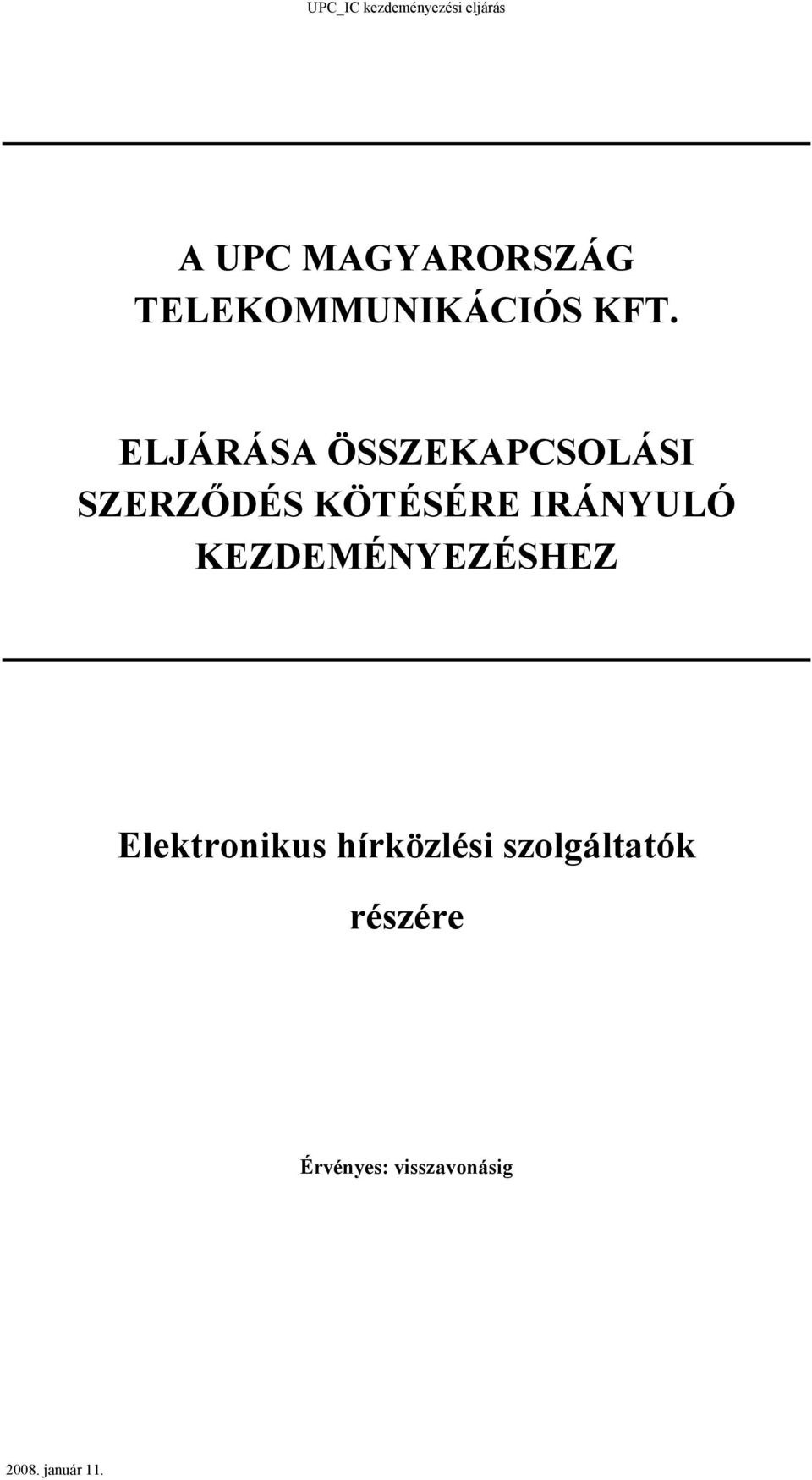 IRÁNYULÓ KEZDEMÉNYEZÉSHEZ Elektronikus hírközlési
