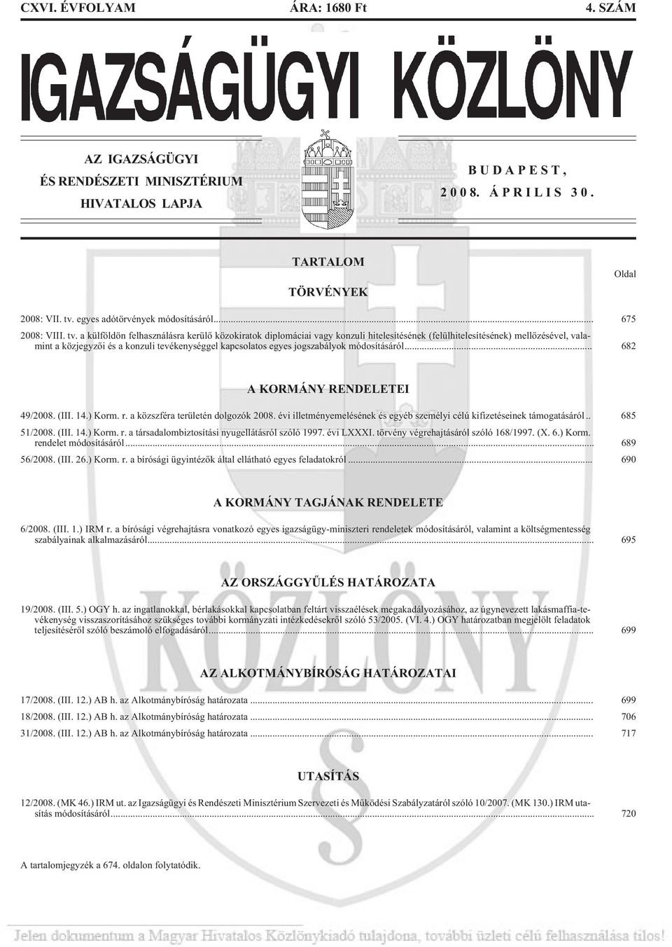 a külföldön felhasználásra kerülõ közokiratok diplomáciai vagy konzuli hitelesítésének (felülhitelesítésének) mellõzésével, valamint a közjegyzõi és a konzuli tevékenységgel kapcsolatos egyes