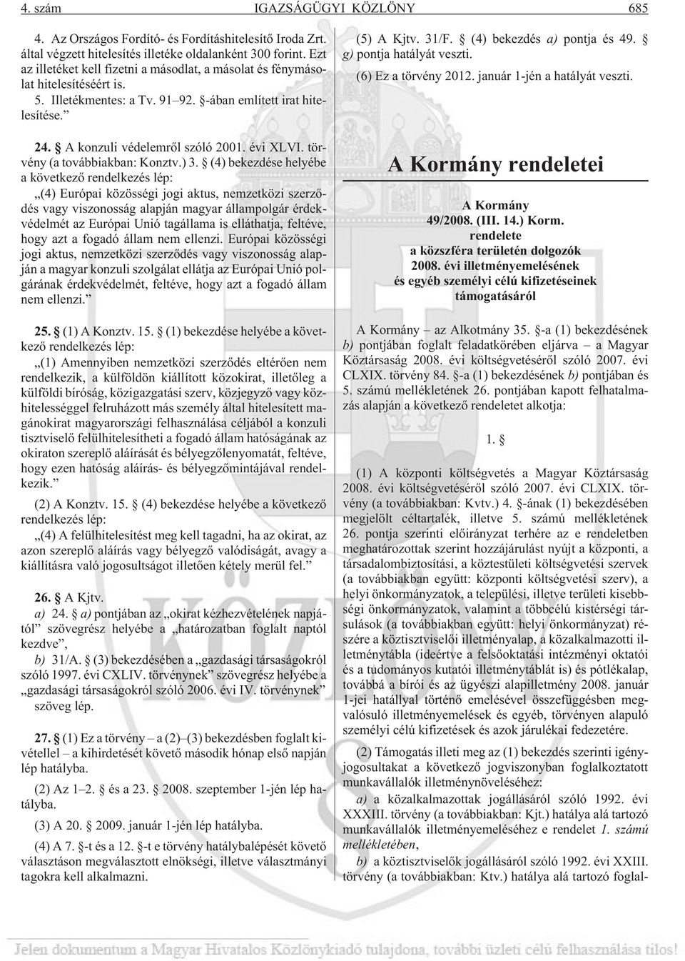 törvény (a továbbiakban: Konztv.) 3.