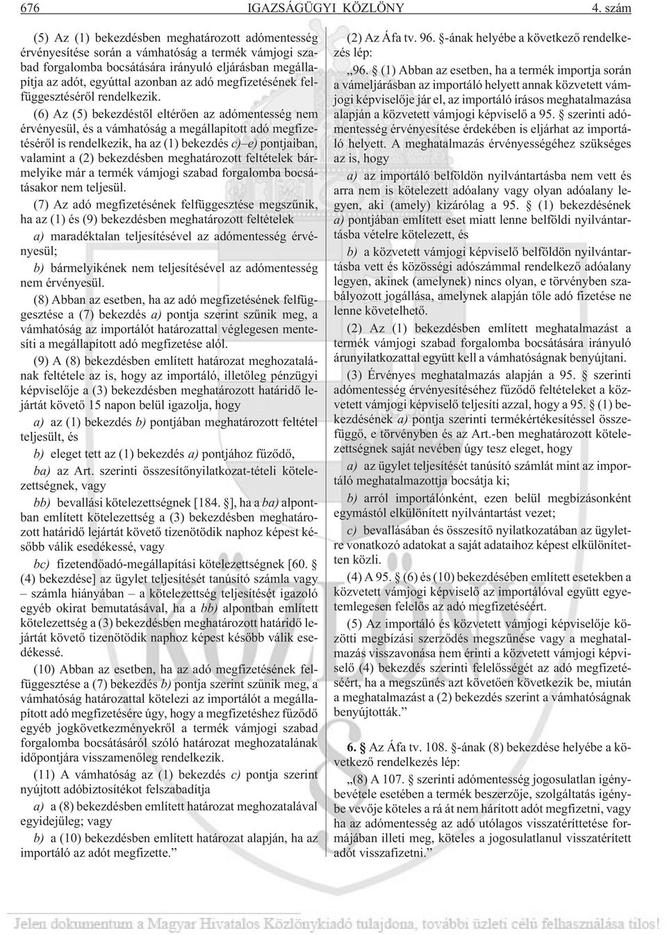 adó megfizetésének felfüggesztésérõl rendelkezik.