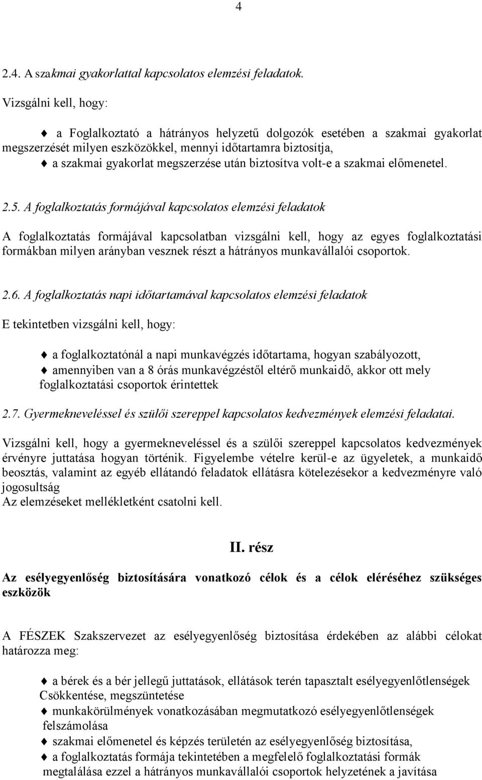 biztosítva volt-e a szakmai előmenetel. 2.5.