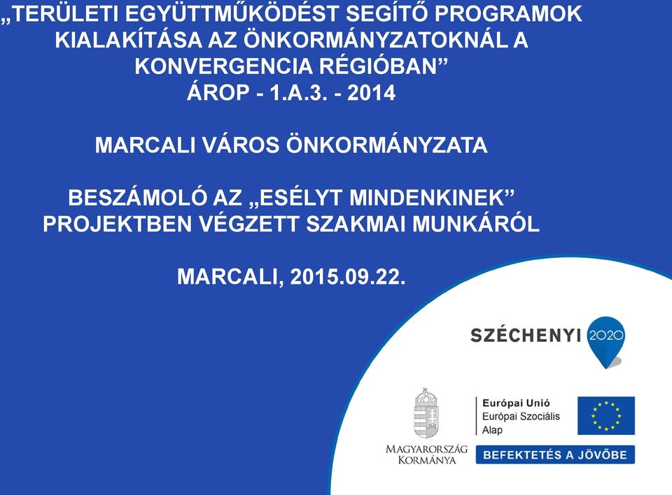 - 2014 MARCALI VÁROS ÖNKORMÁNYZATA BESZÁMOLÓ AZ ESÉLYT