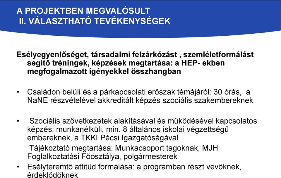 összhangban Családon belüli és a párkapcsolati erőszak témájáról: 30 órás, a NaNE részvételével akkreditált képzés szociális szakembereknek Szociális szövetkezetek