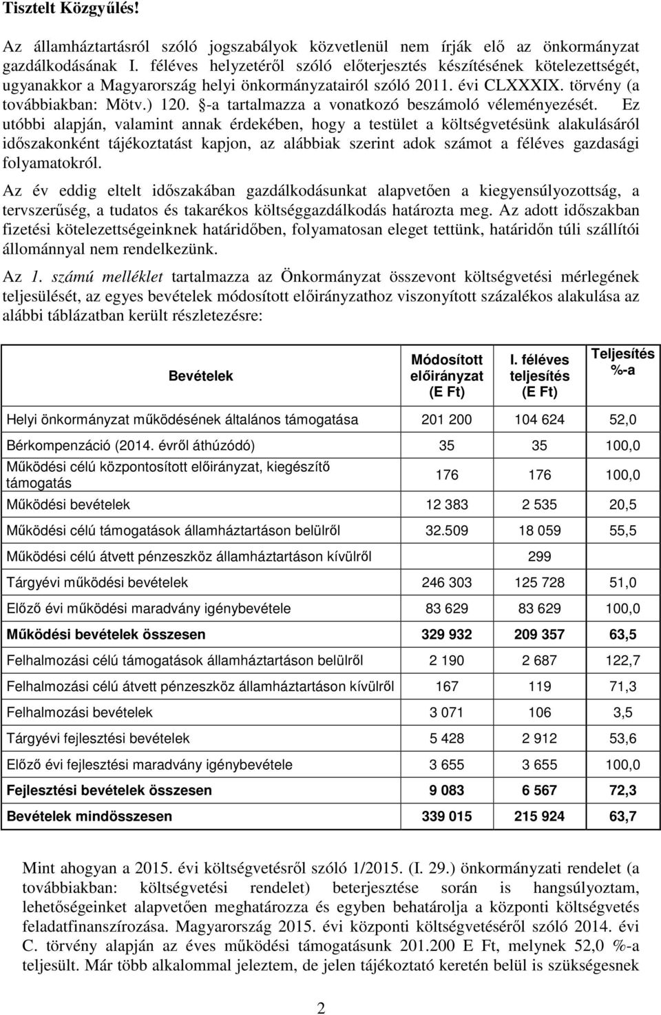 -a tartalmazza a vonatkozó beszámoló véleményezését.