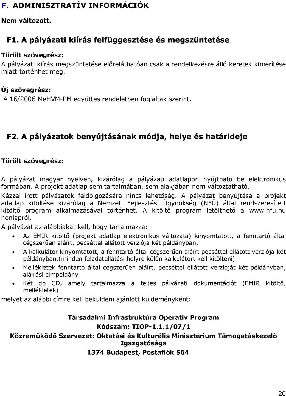 Új szövegrész: A 16/2006 MeHVM-PM együttes rendeletben foglaltak szerint. F2.