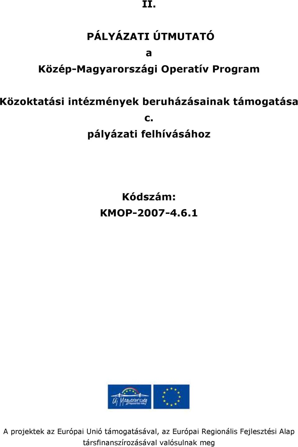 pályázati felhívásáhz Kódszám: KMOP-2007-4.6.