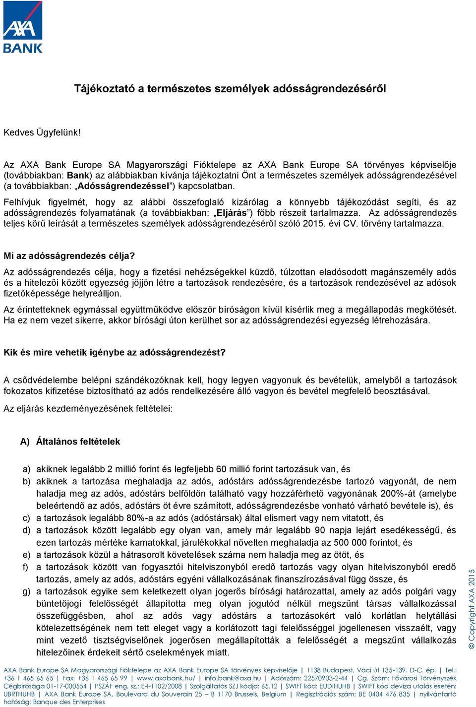 továbbiakban: Adósságrendezéssel ) kapcsolatban.