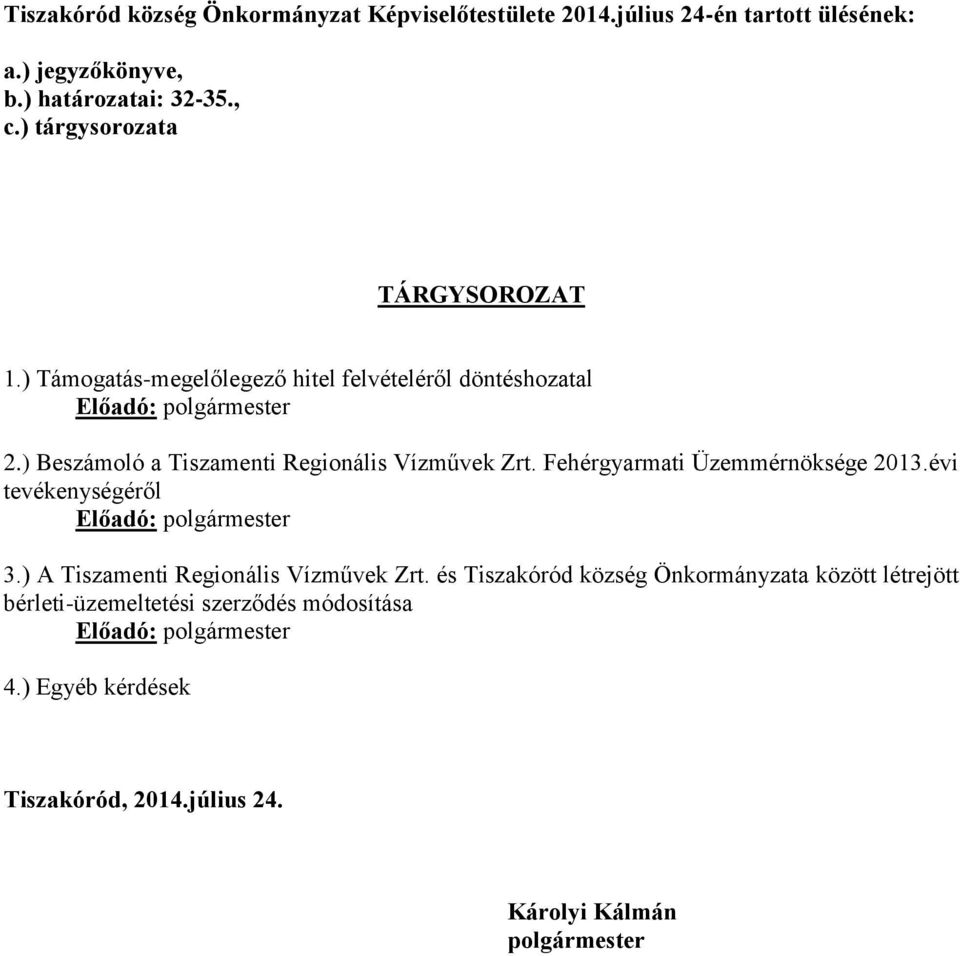 ) Beszámoló a Tiszamenti Regionális Vízművek Zrt. Fehérgyarmati Üzemmérnöksége 2013.évi tevékenységéről 3.
