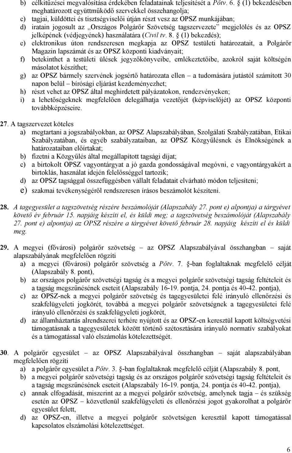 tagszervezete megjelölés és az OPSZ jelképének (védjegyének) használatára (Civil tv. 8.
