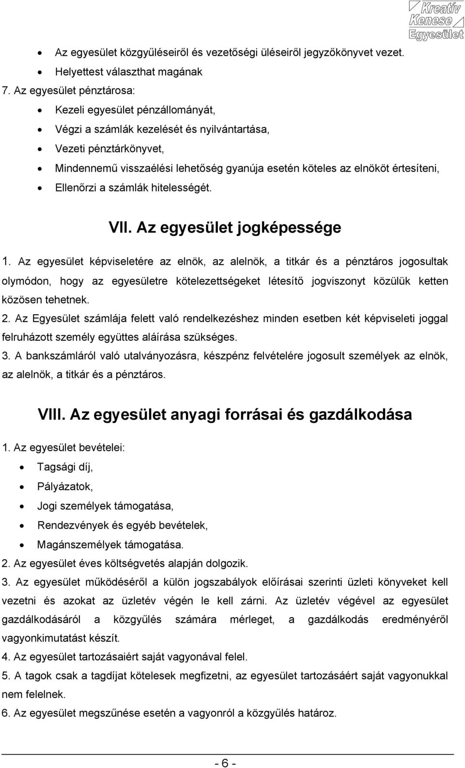 értesíteni, Ellenőrzi a számlák hitelességét. VII. Az egyesület jogképessége 1.