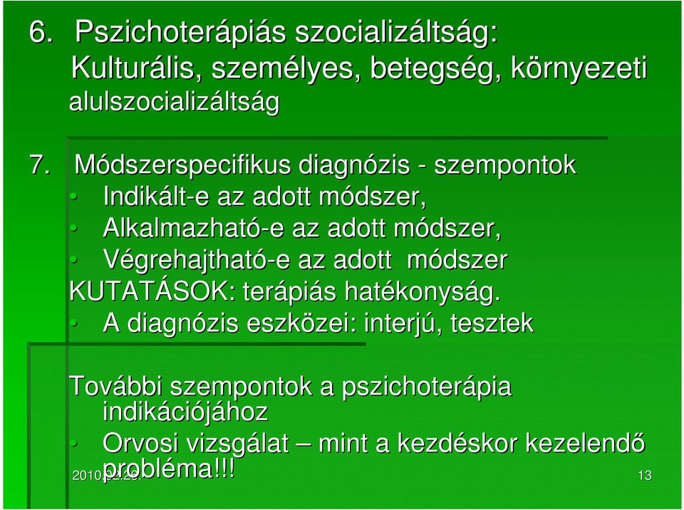 Végrehajtható-e e az adott módszerm KUTATÁSOK: terápi piás s hatékonys konyság.