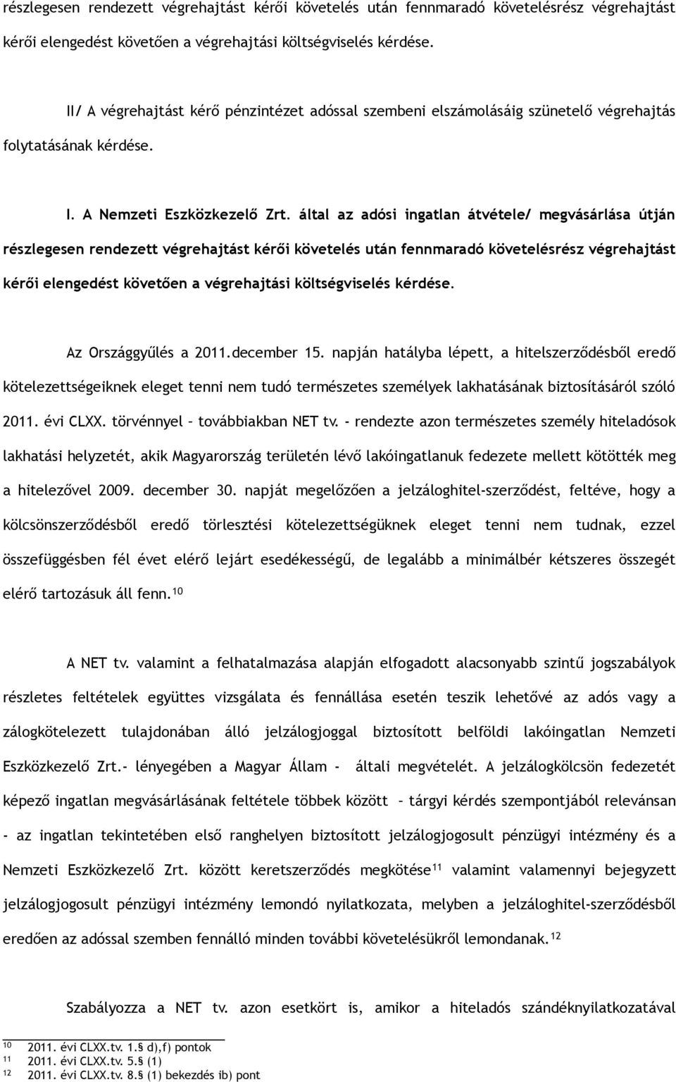 által az adósi ingatlan átvétele/ megvásárlása útján  Az Országgyűlés a 2011.december 15.