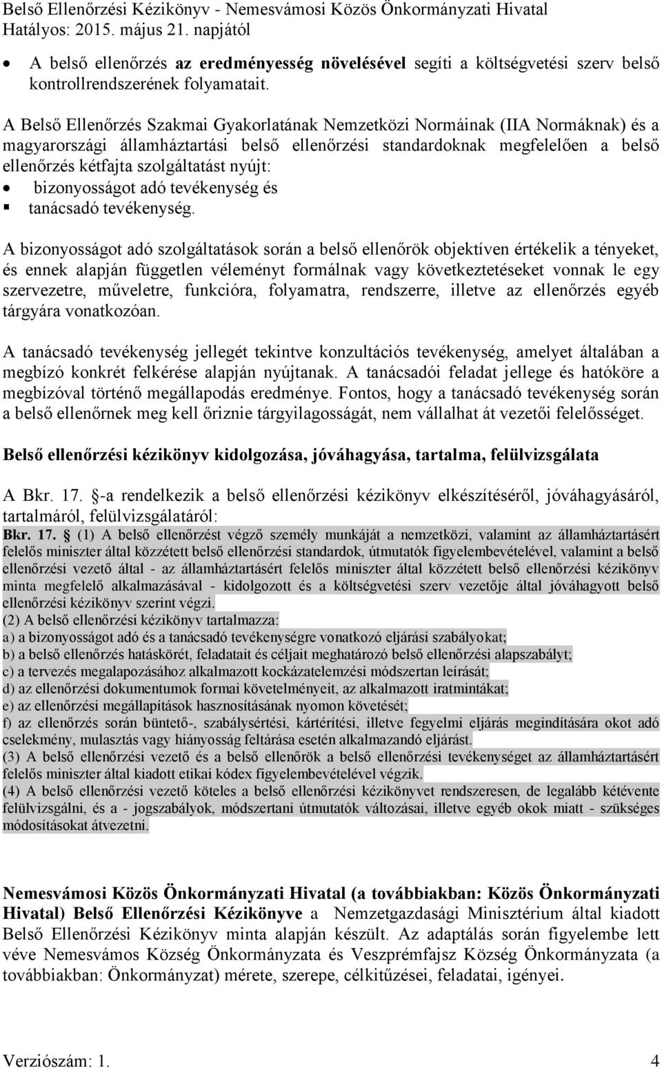 nyújt: bizonyosságot adó tevékenység és tanácsadó tevékenység.