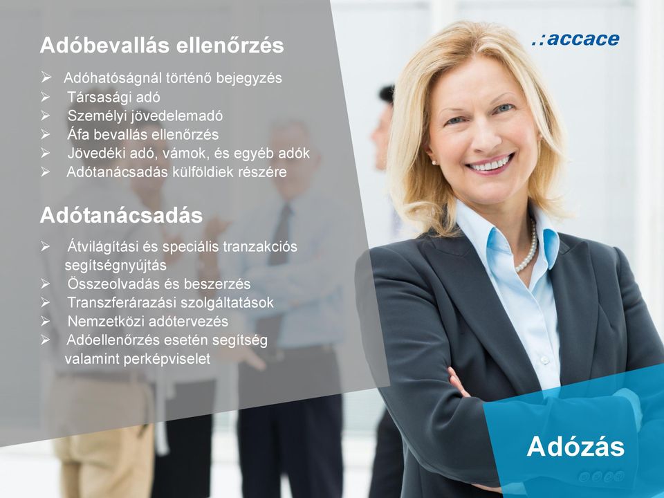 Adótanácsadás Átvilágítási és speciális tranzakciós segítségnyújtás Összeolvadás és beszerzés