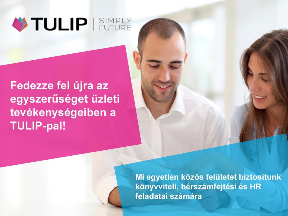 Mi egyetlen közös felületet biztosítunk