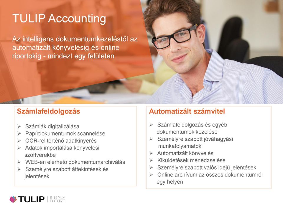 dokumentumarchiválás Személyre szabott áttekintések és jelentések Automatizált számvitel Számlafeldolgozás és egyéb dokumentumok kezelése Személyre