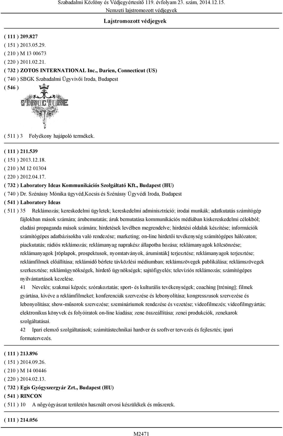 ( 732 ) Laboratory Ideas Kommunikációs Szolgáltató Kft., Budapest (HU) ( 740 ) Dr.