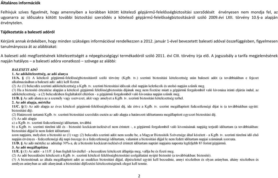 Tájékoztatás a baleseti adóról Kérjünk annak érdekében, hogy minden szükséges információval rendelkezzen a 2012.