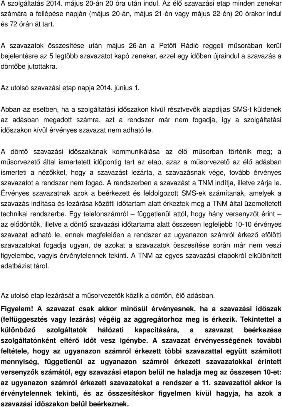 Az utolsó szavazási etap napja 2014. június 1.