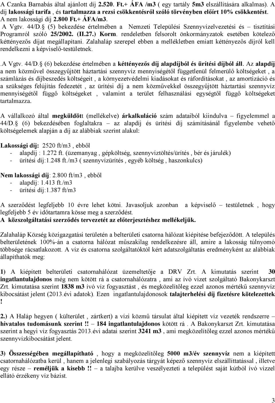 (5) bekezdése értelmében a Nemzeti Települési Szennyvízelvezetési és tisztítási Programról szóló 25/2002. (II.27.) Korm.