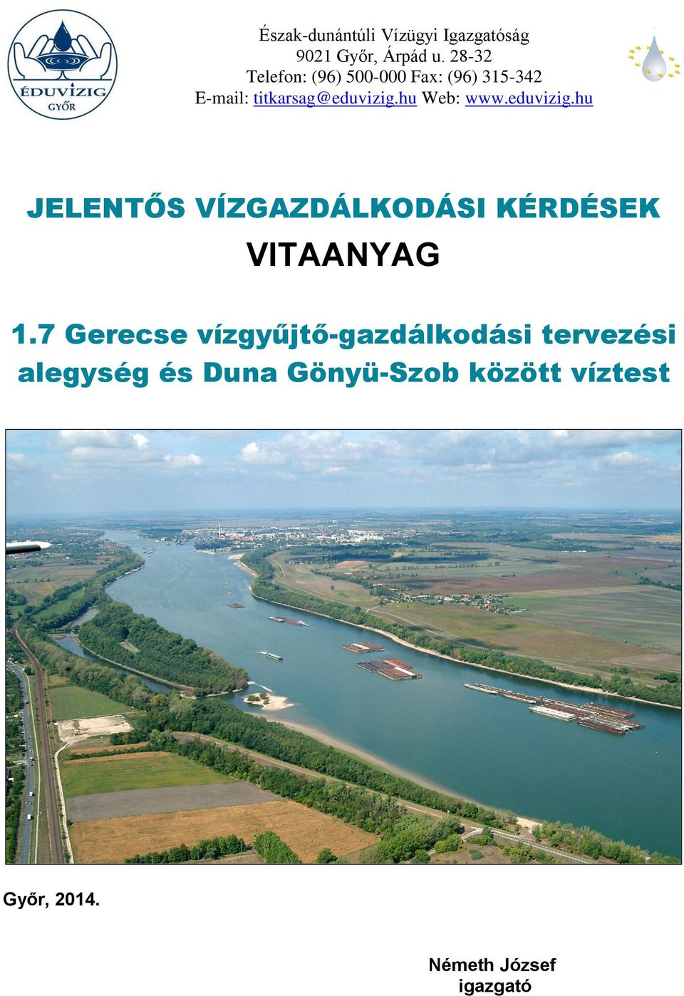 hu Web: www.eduvizig.hu JELENTŐS VÍZGAZDÁLKODÁSI KÉRDÉSEK VITAANYAG 1.
