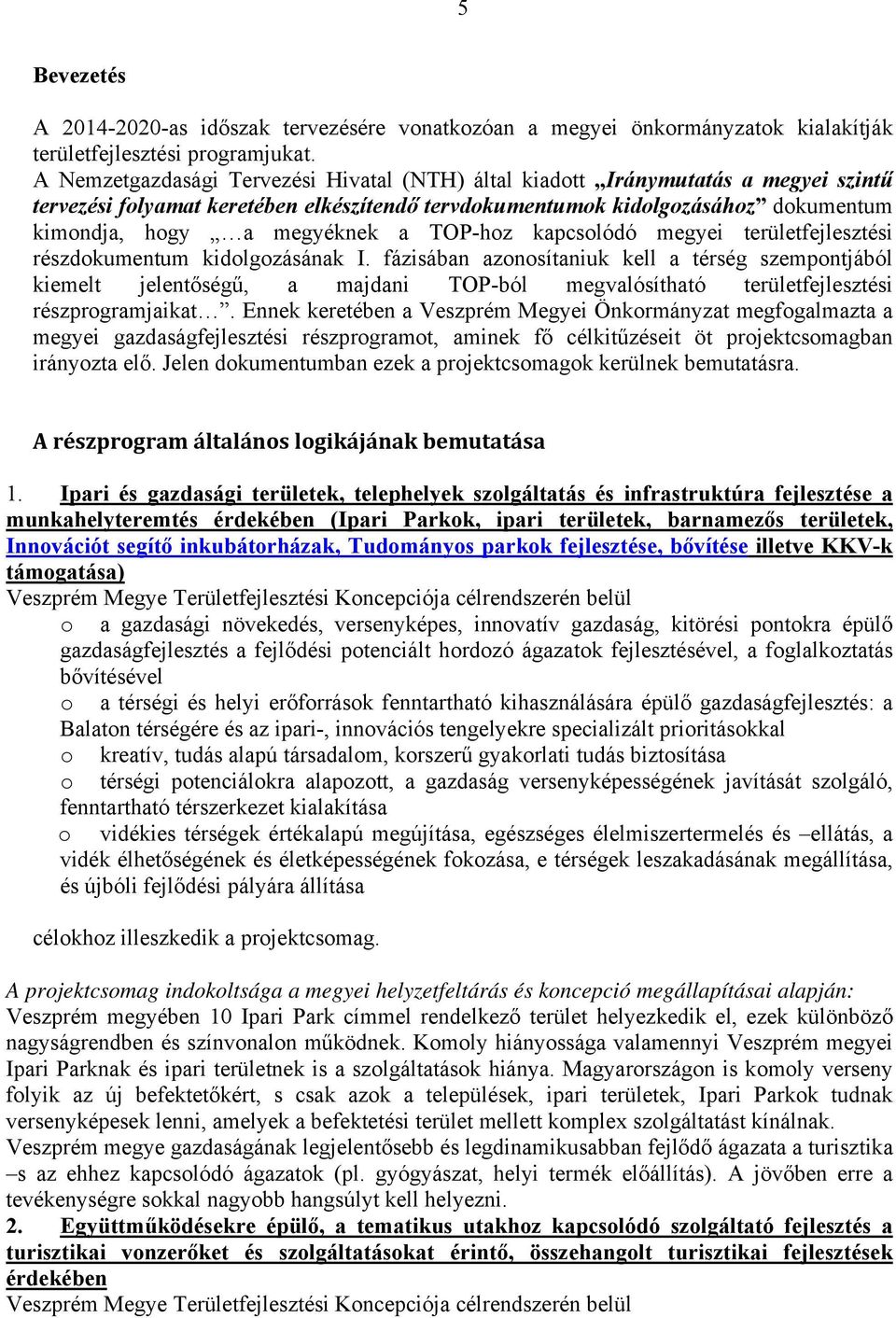 TOP-hoz kapcsolódó megyei területfejlesztési részdokumentum kidolgozásának I.