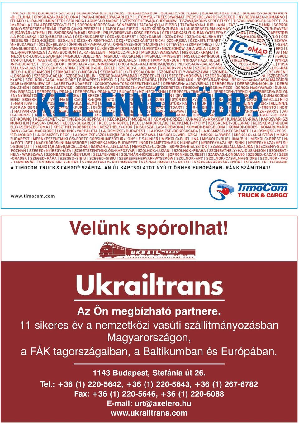 tagországaiban, a Baltikumban és Európában. 1143 Budapest, Stefánia út 26. Tel.