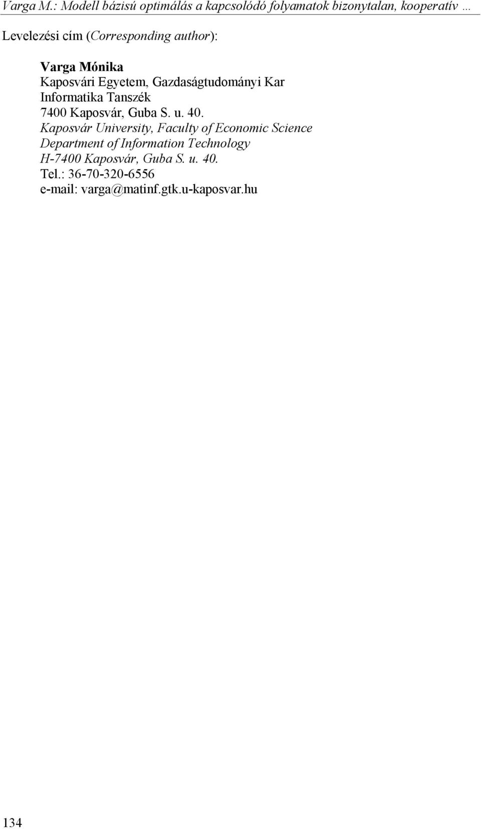 (Corresponding author): Varga Mónika Kaposvári Egyetem, Gazdaságtudományi Kar Informatika Tanszék