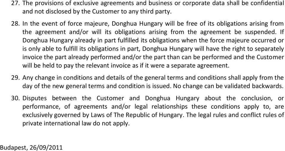 If Donghua Hungary already in part fulfilled its obligations when the force majeure occurred or is only able to fulfill its obligations in part, Donghua Hungary will have the right to separately