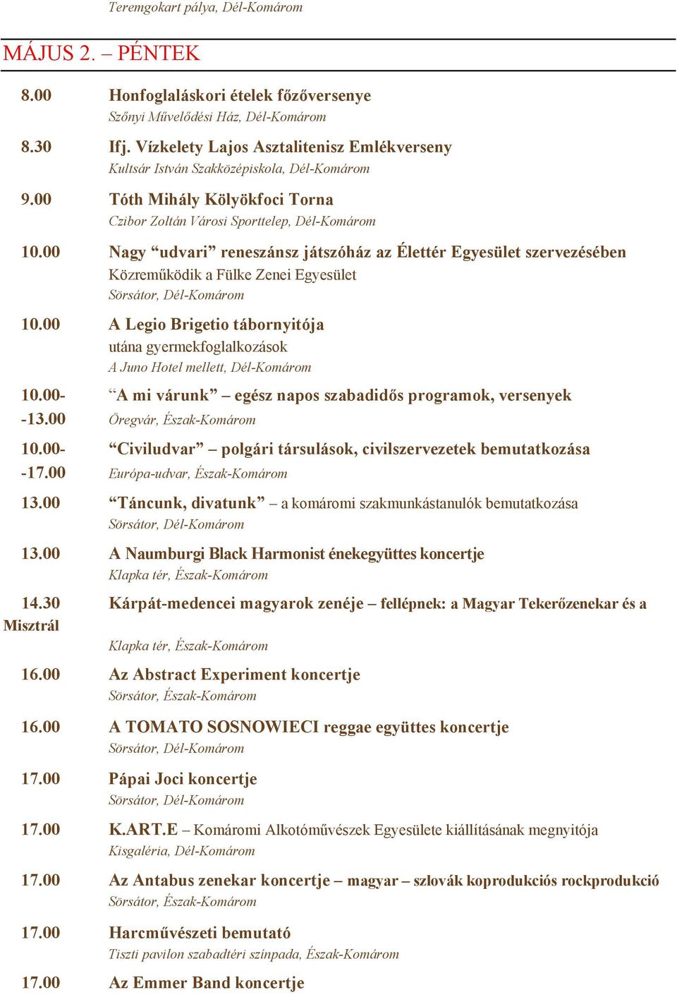 00 Nagy udvari reneszánsz játszóház az Élettér Egyesület szervezésében Közreműködik a Fülke Zenei Egyesület 10.