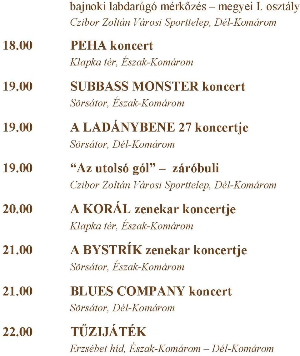 00 Az utolsó gól záróbuli Czibor Zoltán Városi Sporttelep, Dél-Komárom 20.