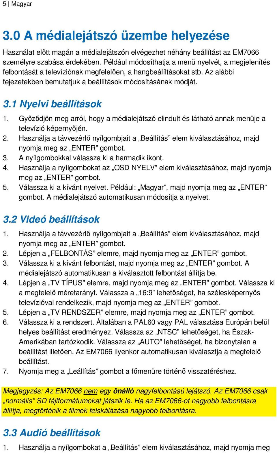 1 Nyelvi beállítások 1. Gyızıdjön meg arról, hogy a médialejátszó elindult és látható annak menüje a televízió képernyıjén. 2.