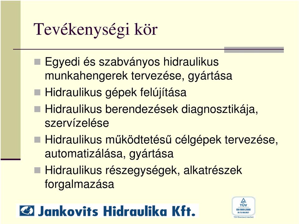 berendezések diagnosztikája, szervízelése Hidraulikus működtetésű