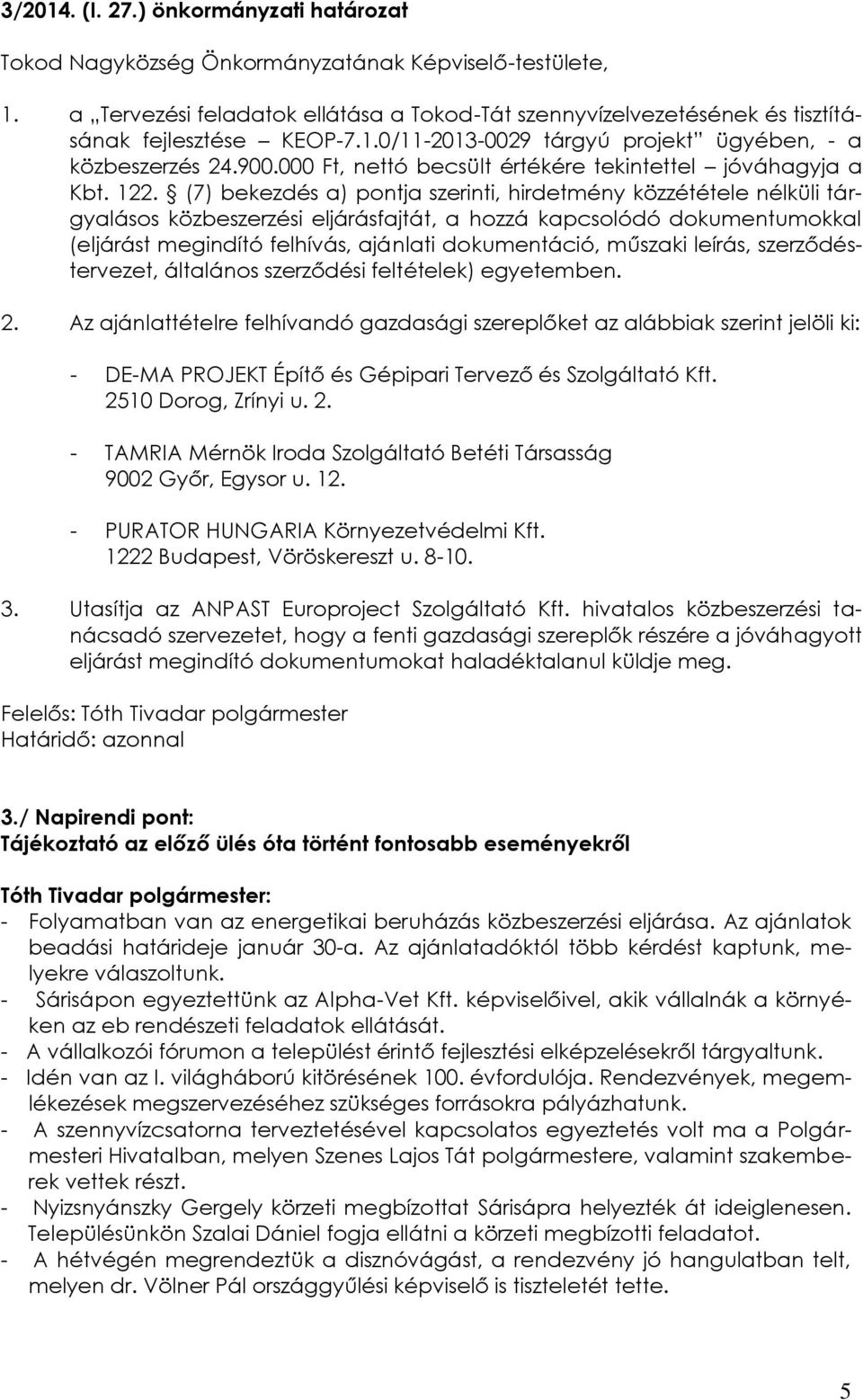 000 Ft, nettó becsült értékére tekintettel jóváhagyja a Kbt. 122.