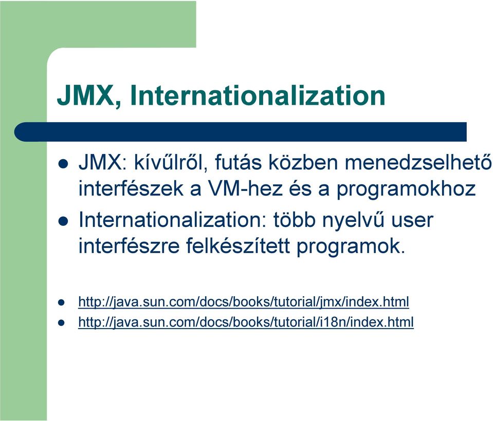 user interfészre felkészített programok. http://java.sun.