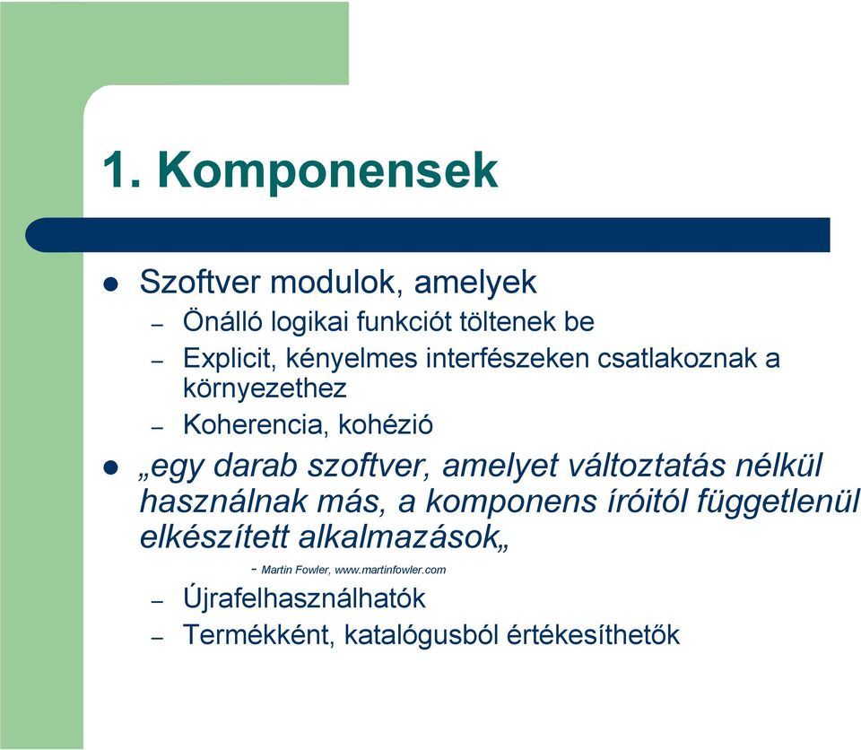 amelyet változtatás nélkül használnak más, a komponens íróitól függetlenül elkészített