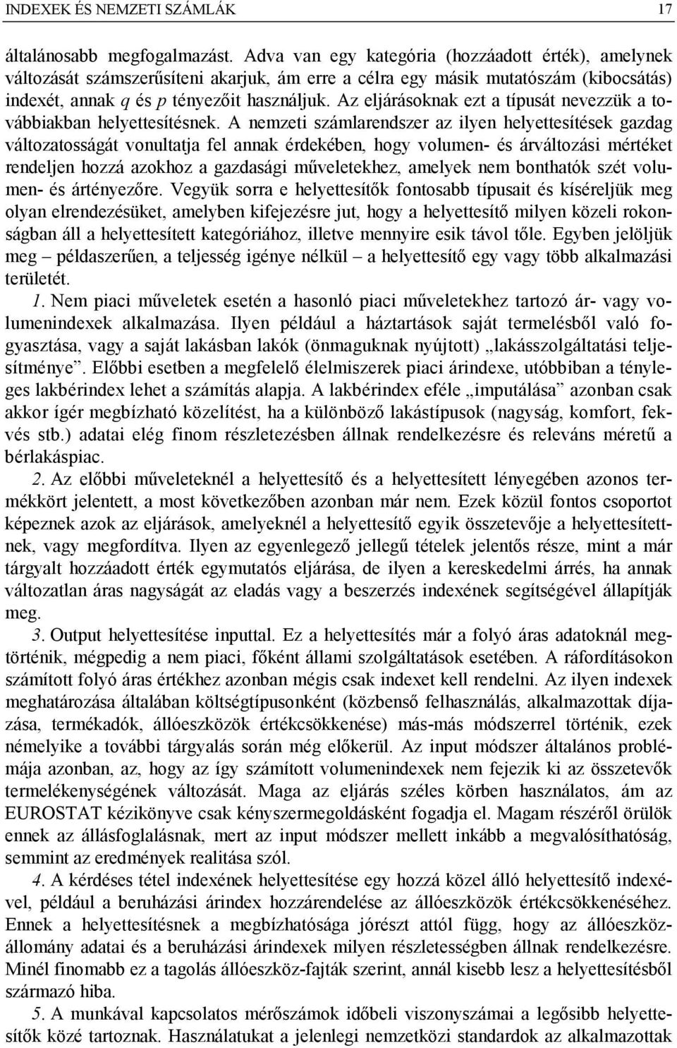 Az eljárásoknak ezt a típusát nevezzük a továbbiakban helyettesítésnek.
