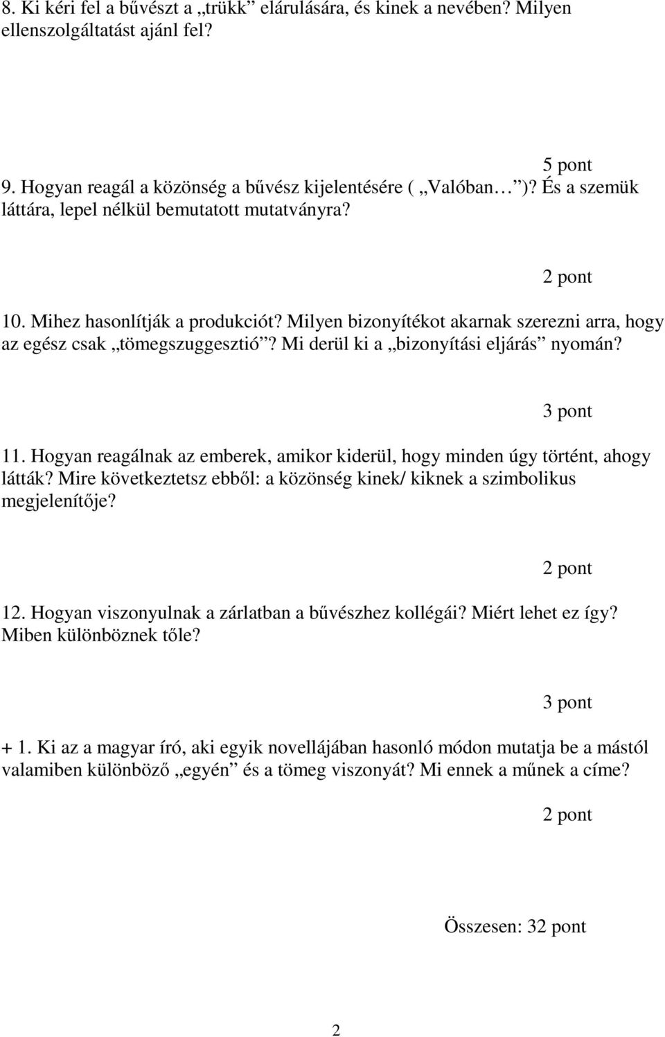 Mi derül ki a bizonyítási eljárás nyomán? 11. Hogyan reagálnak az emberek, amikor kiderül, hogy minden úgy történt, ahogy látták?