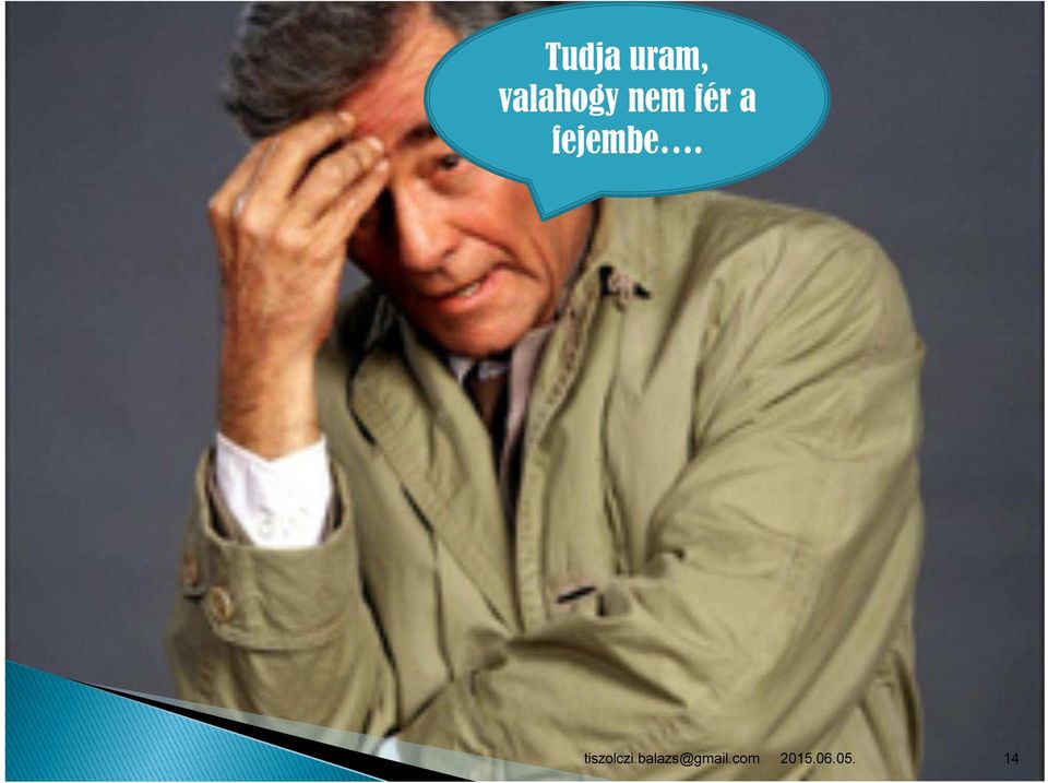 fér a fejembe.