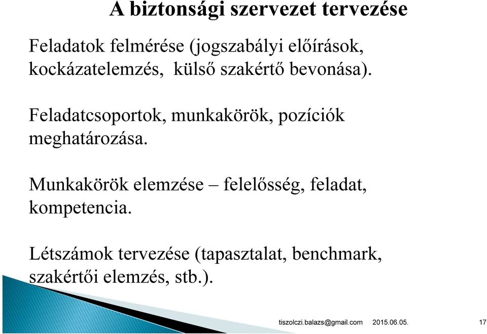 Feladatcsoportok, munkakörök, pozíciók meghatározása.