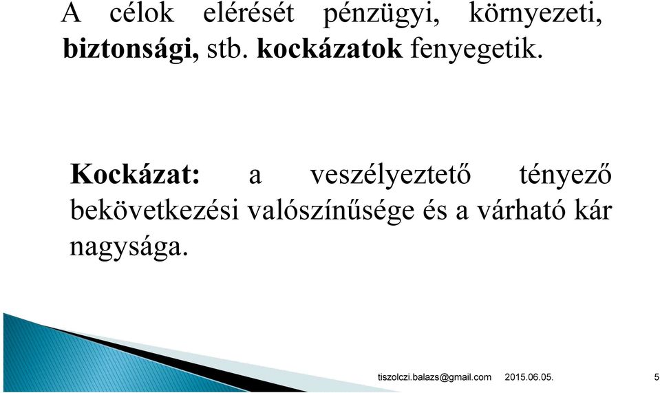 Kockázat: a veszélyeztető tényező