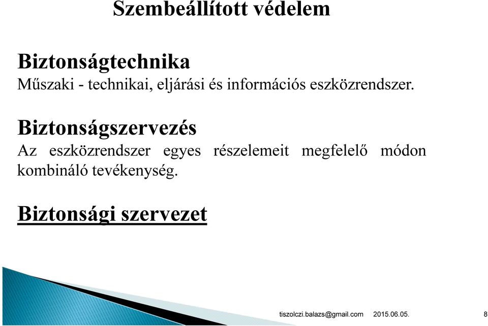 Biztonságszervezés Az eszközrendszer egyes részelemeit